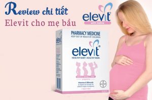 Review chi tiết nhất sản phẩm Elevit – Vitamin cho bà bầu