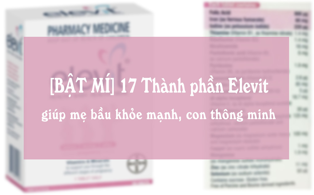 Chất Cholecalciferol (D) có tác dụng gì trong thuốc Elevit sau sinh?
