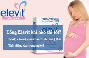 (Giải đáp) Uống Elevit khi nào là tốt nhất cho mẹ bầu và thai nhi