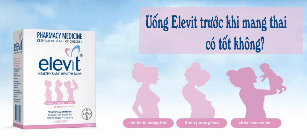 Uống Elevit trước khi mang thai có tốt không?