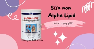 sữa non Alpha Lipid có tác dụng gì?