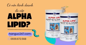 Có nên kinh doanh đa cấp sữa non Alpha Lipid Lifeline không?