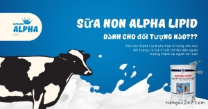 sữa non alpha lipid dùng cho đối tượng nào?