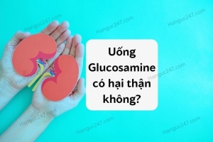 [GIẢI ĐÁP] Uống Glucosamine có hại thận không?